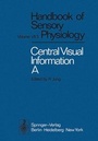 Cover: Central Processing of Visual Information A: Integrative Functions and Comparative Data - Springer