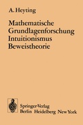 Cover: Mathematische Grundlagenforschung Intuitionismus Beweistheorie - Springer