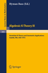 Abbildung von: Algebraic K-Theory III. Proceedings of the Conference Held at the Seattle Research Center of Battelle Memorial Institute, August 28 - September 8, 1972 - Springer