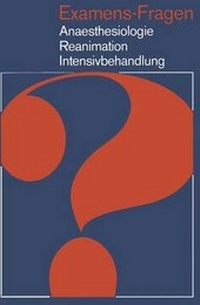Abbildung von: Examens-Fragen Anaesthesiologie · Reanimation Intensivbehandlung - Springer