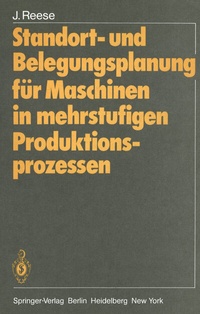 Abbildung von: Standort- und Belegungsplanung für Maschinen in mehrstufigen Produktionsprozessen - Springer