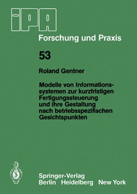 Abbildung von: Modelle von Informationssystemen zur kurzfristigen Fertigungssteuerung und ihre Gestaltung nach betriebsspezifischen Gesichtspunkten - Springer