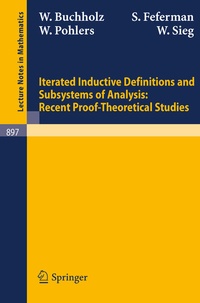 Enlarge image Cover: Iterated Inductive Definitions and Subsystems of Analysis: Recent Proof-Theoretical Studies - Springer