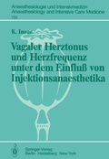 Cover: Vagaler Herztonus und Herzfrequenz unter dem Einflu&szlig; von Injektionsanaesthetika - Springer