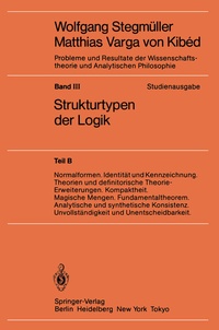 Abbildung von: Normalformen. Identität und Kennzeichnung. Theorien und definitorische Theorie-Erweiterungen. Kompaktheit. Magische Mengen. Fundamentaltheorem. Analytische und synthetische Konsistenz. Unvollständigkeit und Unentscheidbarkeit - Springer