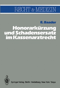 Abbildung von: Honorarkürzung und Schadensersatz wegen unwirtschaftlicher Behandlungs- und Verordnungsweise im Kassenarztrecht - Springer