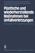 Cover: Plastische und wiederherstellende Ma&szlig;nahmen bei Unfallverletzungen - Springer