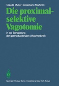 Cover: Die proximal-selektive Vagotomie in der Behandlung der gastroduodenalen Ulkuskrankheit - Springer