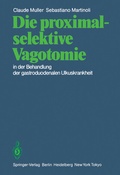 Cover: Die proximal-selektive Vagotomie in der Behandlung der gastroduodenalen Ulkuskrankheit - Springer