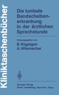 Cover: Die lumbale Bandscheibenerkrankung in der &auml;rztlichen Sprechstunde - Springer