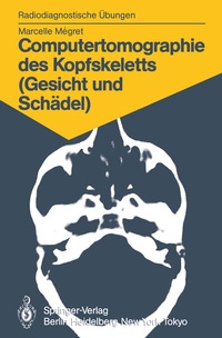 Abbildung von: Computertomographie des Kopfskeletts (Gesicht und Schädel) - Springer