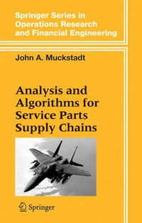 Enlarge image Cover: Analysis and Algorithms for Service Parts Supply Chains - Springer