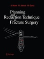 Cover: Planning and Reduction Technique in Fracture Surgery - Springer