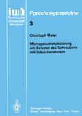 Cover: Montageautomatisierung am Beispiel des Schraubens mit Industrierobotern - Springer