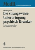 Cover: Die zwangsweise Unterbringung psychisch Kranker - Springer