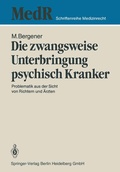 Cover: Die zwangsweise Unterbringung psychisch Kranker - Springer