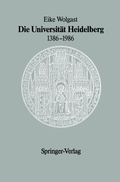 Cover: Die Universit&auml;t Heidelberg 1386-1986 - Springer