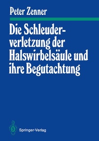 Abbildung von: Die Schleuderverletzung der Halswirbelsäule und ihre Begutachtung - Springer