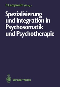 Abbildung von: Spezialisierung und Integration in Psychosomatik und Psychotherapie - Springer