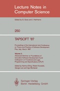 Cover: TAPSOFT '87: Proceedings of the International Joint Conference on Theory and Practice of Software Development, Pisa, Italy, March 23 - 27 1987 - Springer