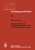 Cover: Diagnosesystem f&uuml;r steuerungsperiphere Fehler an Fertigungseinrichtungen - Springer