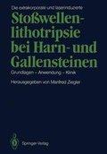 Cover: Die extrakorporale und laserinduzierte Sto&szlig;wellenlithotripsie bei Harn- und Gallensteinen - Springer