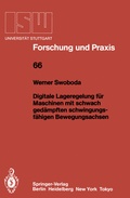 Cover: Digitale Lageregelung f&uuml;r Maschinen mit schwach ged&auml;mpften schwingungsf&auml;higen Bewegungsachsen - Springer