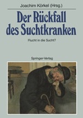 Cover: Der R&uuml;ckfall des Suchtkranken - Springer