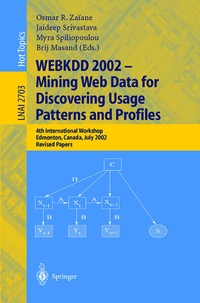 Enlarge image Cover: WEBKDD 2002 - Mining Web Data for Discovering Usage Patterns and Profiles - Springer