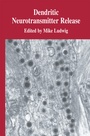 Cover: Dendritic Neurotransmitter Release - Birkhauser Boston Inc