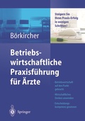 Cover: Betriebswirtschaftliche Praxisf&uuml;hrung f&uuml;r &Auml;rzte - Springer