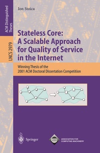 Enlarge image Cover: Stateless Core: A Scalable Approach for Quality of Service in the Internet - Springer