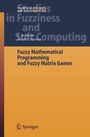Cover: Fuzzy Mathematical Programming and Fuzzy Matrix Games - Springer