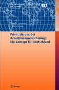 Cover: Privatisierung der Arbeitslosenversicherung: Ein Konzept f&uuml;r Deutschland - Springer