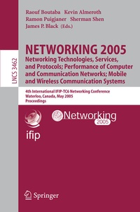Enlarge image Cover: NETWORKING 2005. Networking Technologies, Services, and Protocols; Performance of Computer and Communication Networks; Mobile and Wireless Communications Systems - Springer
