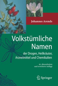 Abbildung von: Volkstümliche Namen der Drogen, Heilkräuter, Arzneimittel und Chemikalien - Springer