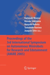 Enlarge image Cover: Proceedings of the 3rd International Symposium on Autonomous Minirobots for Research and Edutainment (AMiRE 2005) - Springer