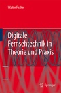Cover: Digitale Fernsehtechnik in Theorie und Praxis - Springer