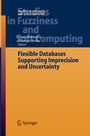 Cover: Flexible Databases Supporting Imprecision and Uncertainty - Springer