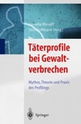 Cover: T&auml;terprofile bei Gewaltverbrechen - Springer