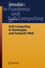 Cover: Soft Computing in Ontologies and Semantic Web - Springer