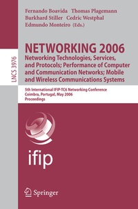 Enlarge image Cover: NETWORKING 2006. Networking Technologies, Services, Protocols; Performance of Computer and Communication Networks; Mobile and Wireless Communications Systems - Springer