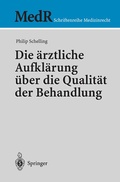 Cover: Die &auml;rztliche Aufkl&auml;rung &uuml;ber die Qualit&auml;t der Behandlung - Springer