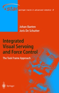 Enlarge image Cover: Integrated Visual Servoing and Force Control - Springer