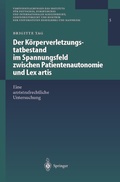 Cover: Der K&ouml;rperverletzungstatbestand im Spannungsfeld zwischen Patientenautonomie und Lex artis - Springer