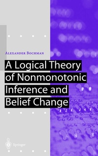 Enlarge image Cover: A Logical Theory of Nonmonotonic Inference and Belief Change - Springer