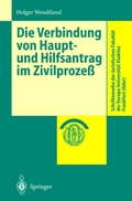 Cover: Die Verbindung von Haupt- und Hilfsantrag im Zivilproze&szlig; - Springer