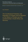 Cover: The Constitutional Protection and Regulation of Property and its Influence on the Reform of Private Law and Landownership in South Africa and Germany - Springer