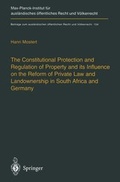 Cover: The Constitutional Protection and Regulation of Property and its Influence on the Reform of Private Law and Landownership in South Africa and Germany - Springer