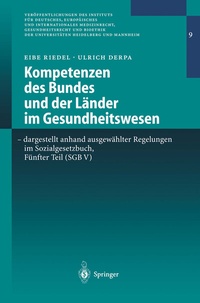 Abbildung von: Kompetenzen des Bundes und der Länder im Gesundheitswesen - dargestellt anhand ausgewählter Regelungen im Sozialgesetzbuch, Fünfter Teil (SGB V) - Springer